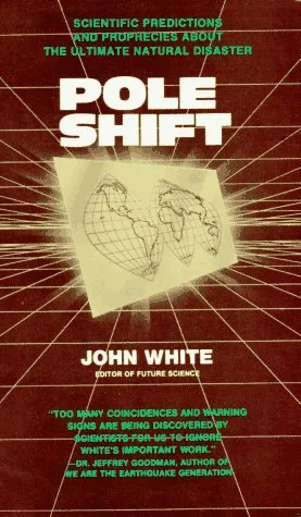 Pole Shift: Predictions and Prophecies of the Ultimate Disaster