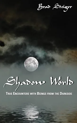 Shadow World: True Encounters with Beings from the Darkside