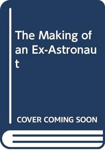 The Making of an Ex-Astronaut