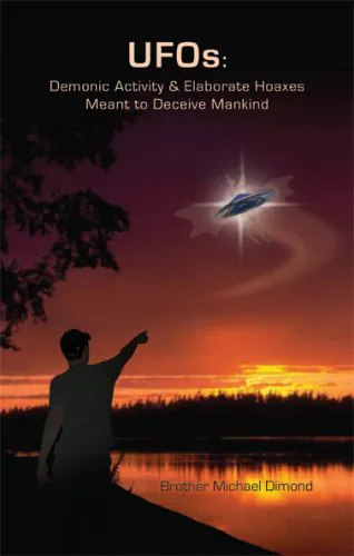 UFOs: Demonic Activity & Elaborate Hoaxes Meant to Deceive Mankind