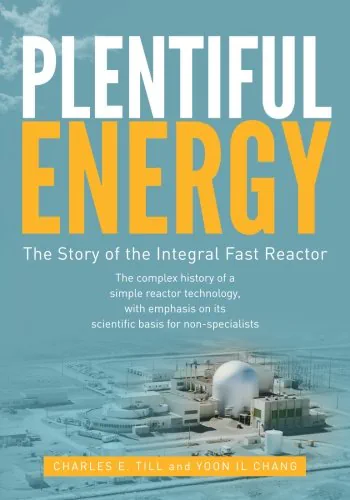 Plentiful Energy: The Story of the Integral Fast Reactor