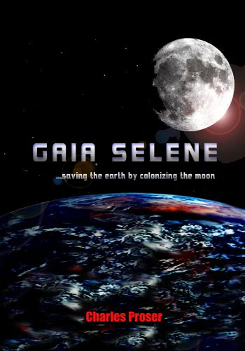 Gaia Selene: Saving Earth by Colonizing the Moon