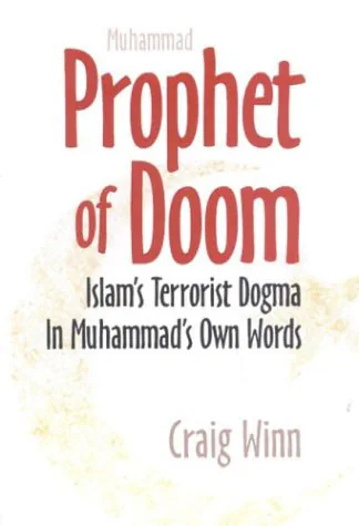 Prophet of Doom: Islam's Terrorist Dogma in Muhammad's Own Words