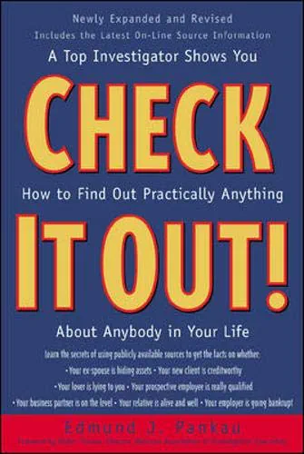 Check It Out!: A Top Investigator Shows You How to Find Out Practically Anything About Anybody