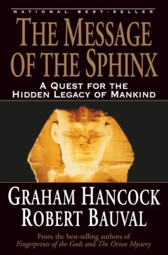 Message of the Sphinx: A Quest for the Hidden Legacy of Mankind