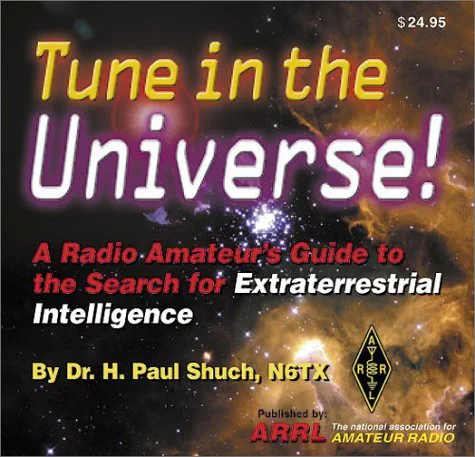 Tune in the Universe: A Radio Amateur's Guide to the Search for Extraterrestrial Intelligence