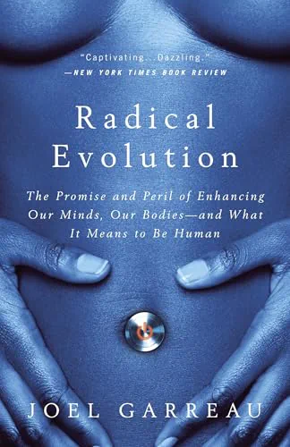 Radical Evolution: The Promise and Peril of Enhancing Our Minds, Our Bodies