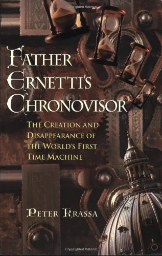 Father Ernetti's Chronovisor: The Creation and Disappearance of the World's First Time Machine