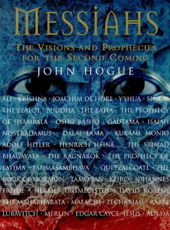 Messiahs: The Visions and Prophecies for the Second Coming