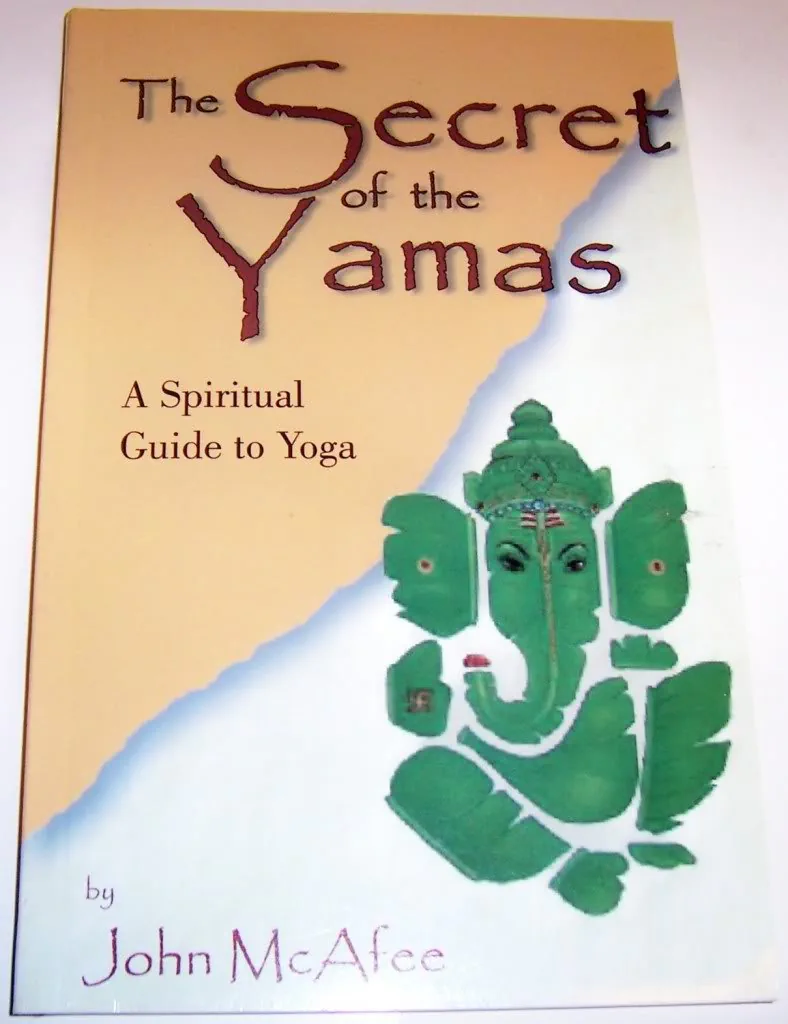 The Secret of the Yamas: A Spiritual Guide to Yoga