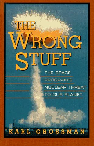 The Wrong Stuff: The Space Program's Nuclear Threat to Our Planet