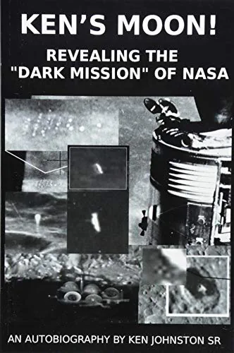 Ken's Moon!: Revealing The "Dark Mission" of NASA