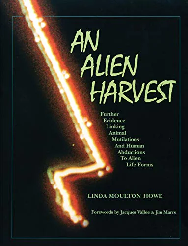 An Alien Harvest: Further Evidence Linking Animal Mutilations and Human Abductions to Alien Life Forms