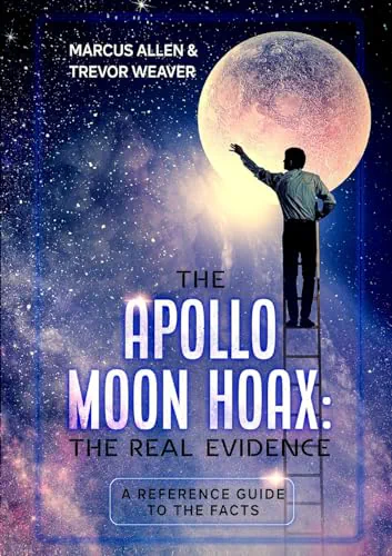 The Apollo Moon Hoax: The Real Evidence