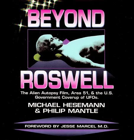 Beyond Roswell: The Alien Autopsy Film, Area 51, and the U.S. Government Coverup of UFOs