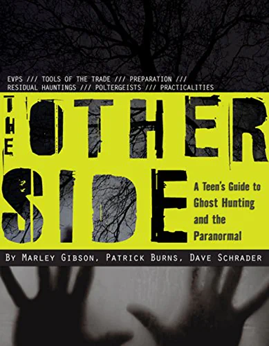The Other Side: A Teen's Guide to Ghost Hunting and the Paranormal