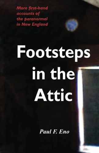 Footsteps in the Attic: More First-Hand Accounts of the Paranormal in New England