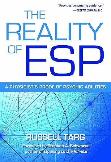 The Reality of ESP: A Physicist's Proof of Psychic Abilities