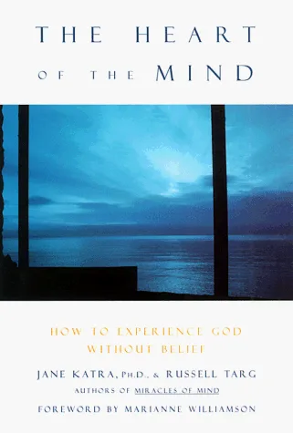 The Heart of the Mind: How to Know God Without Belief