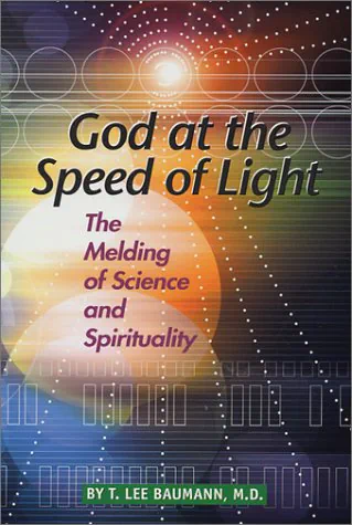 God at the Speed of Light: The Melding of Science and Spirituality