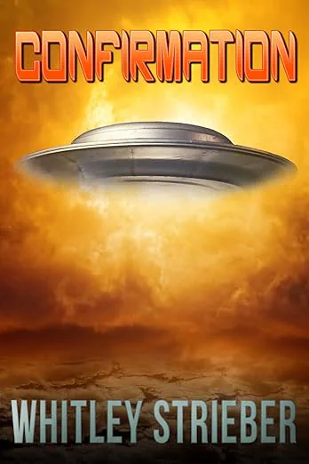 Confirmation: The Hard Evidence of Aliens Among Us